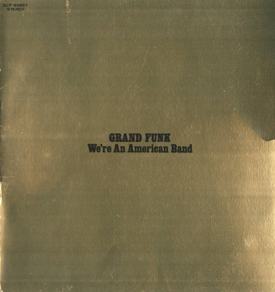 Grand Funk – We&#039;re An American Band